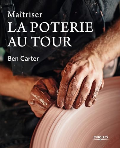 Maîtriser la poterie au tour von EYROLLES