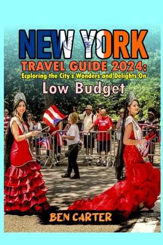 NEW YORK TRAVEL GUIDE 2024;: Exploring the City's Wonders and Delights on Low Budget