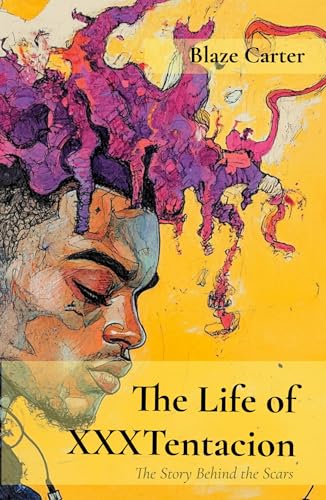 The Life of XXXTentacion: The Story Behind the Scars (Pov, Band 2) von Decatur Dixon Press