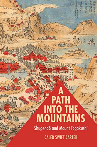 A Path into the Mountains: Shugendo and Mount Togakushi von University of Hawai'i Press