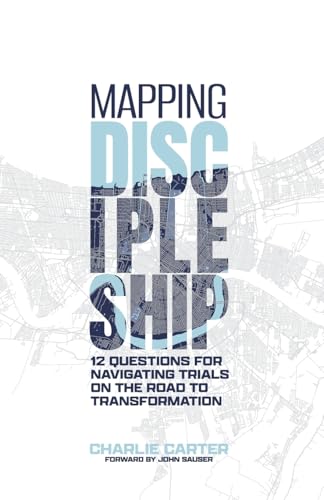 Mapping Discipleship: 12 Questions for Navigating Trials on the Road to Transformation von Faith Publications