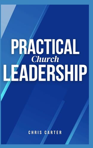 Practical Church Leadership Practical Church Leadership von Independently published