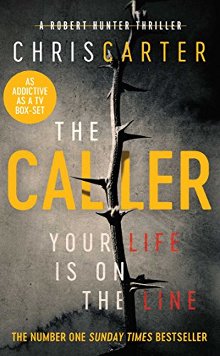 The Caller: A Robert Hunter Thriller - YOUR LIFE IS ON THE LINE The Caller: A Robert Hunter Thriller - YOUR LIFE IS ON THE LINE