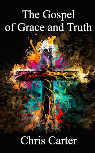 The Gospel of Grace and Truth von Independently published