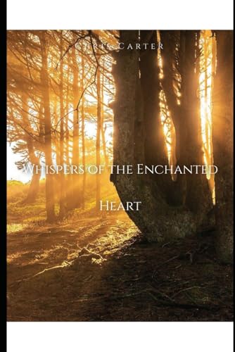 Whispers of the Enchanted Heart (Enchanted Hearts) von Independently published