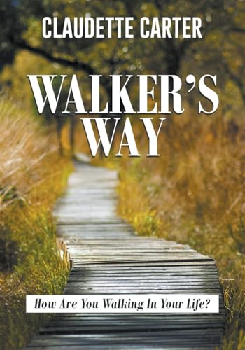 Walker's Way: How Are You Walking In Your Life? von Claudette Carter Publishing