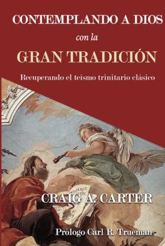 Contemplando a Dios con la Gran Tradición: Recuperando el teísmo trinitario clásico Contemplando a Dios con la Gran Tradición: Recuperando el teísmo trinitario clásico von Teologia para Vivir