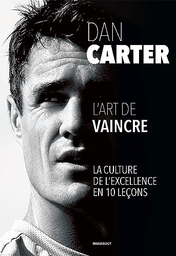 Dan Carter - L'art de vaincre: La culture de l'excellence en 10 leçons von MARABOUT