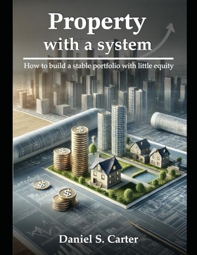 Property with a System: How to build a stable portfolio with little equity von Independently published