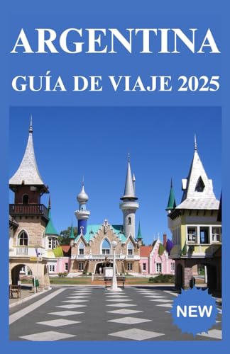 Argentina Guía de viaje 2025 Argentina Guía de viaje 2025 von Independently published