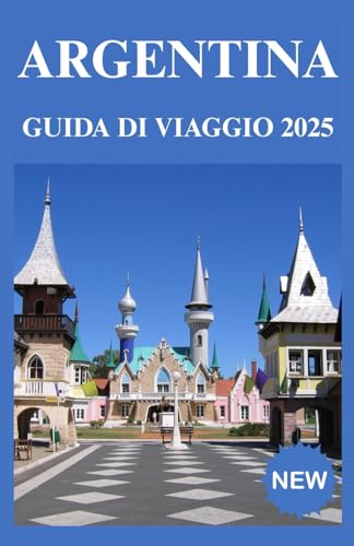 Argentina Guida di viaggio 2025 Argentina Guida di viaggio 2025 von Independently published