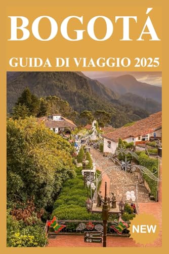 BOGOTA GUIDA DI VIAGGIO 2025 BOGOTA GUIDA DI VIAGGIO 2025 von Independently published