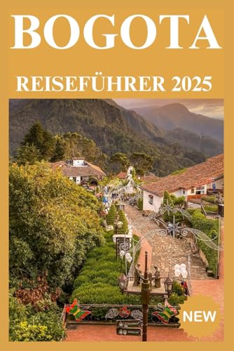 BOGOTA REISEFÜHRER 2025 BOGOTA REISEFÜHRER 2025 von Independently published