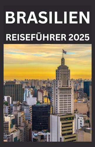 Brasilien Reiseführer 2025 Brasilien Reiseführer 2025 von Independently published