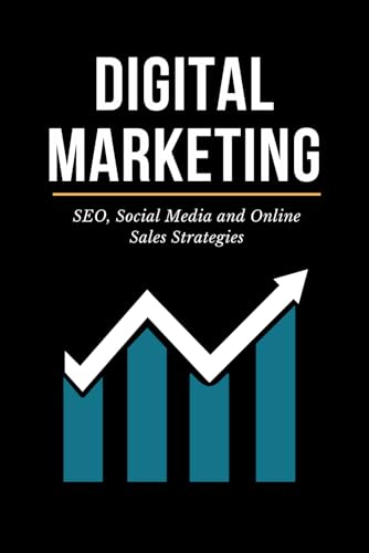 Digital Marketing: SEO, Social Media and Online Sales Strategies Digital Marketing: SEO, Social Media and Online Sales Strategies von Independently published