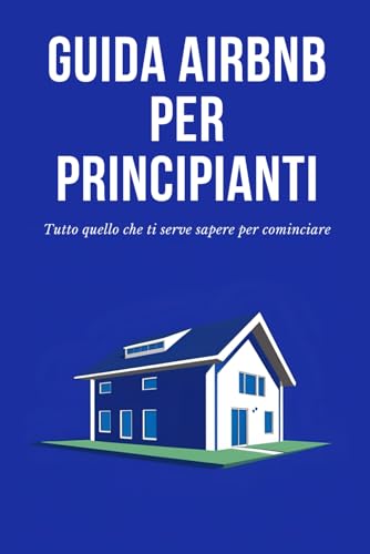 Guida Airbnb per Principianti Guida Airbnb per Principianti von Independently published