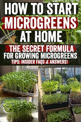 How to Grow Microgreens at Home: Discover Hidden Secrets to Grow Vibrant Microgreens at Home! Proven DIY Tips, Simple Techniques & Insider Guidance to ... Just Days – Start Your Green Journey Today! How to Grow Microgreens at Home: Discover Hidden Secrets to Grow Vibrant Microgreens at Home! Proven DIY Tips, Simple Techniques & Insider Guidance to ... Just Days – Start Your Green Journey Today! von Independently published