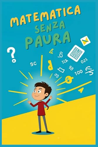 Matematica senza Paura: Strategie per semplificare concetti complessi Matematica senza Paura: Strategie per semplificare concetti complessi von Independently published