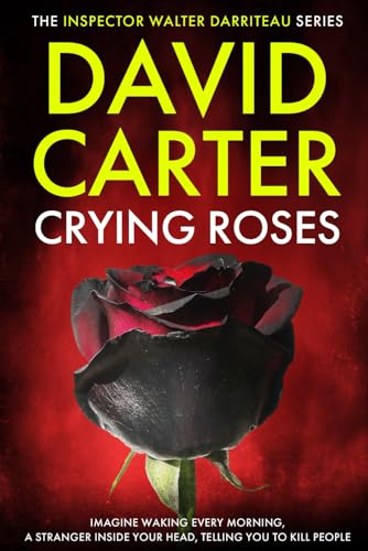 Crying Roses: Featuring Inspector Walter Darriteau (Inspector Walter Darriteau cases, Band 15) von Independently published