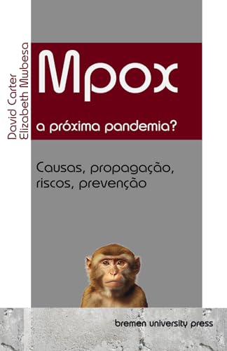 Mpox - a próxima pandemia?: Causas, propagação, riscos, prevenção Mpox - a próxima pandemia?: Causas, propagação, riscos, prevenção von bremen university press
