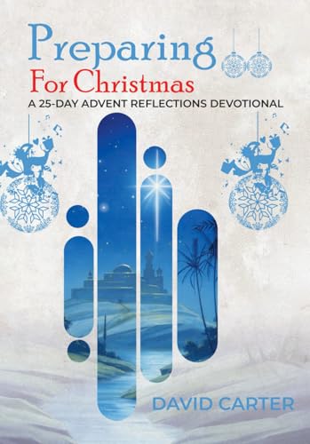 Preparing for Christmas: A 25-day Advent Reflections Devotional von Independently published