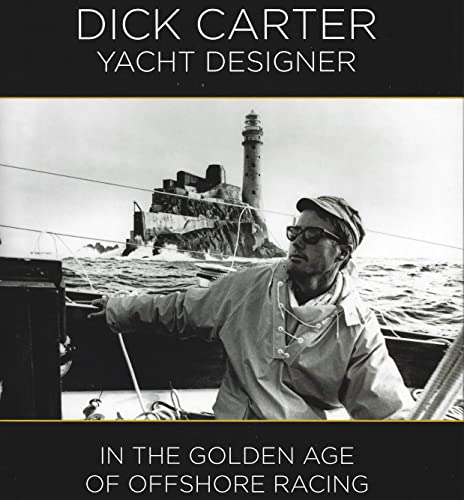 Dick Carter: Yacht Designer: In the Golden Age of Offshore Racing von Fernhurst Books Limited