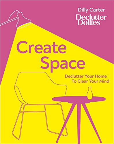 Create Space: Declutter Your Home to Clear Your Mind von DK