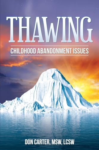 Thawing Childhood Abandonment Issues (Thawing the Iceberg Series, Band 3)