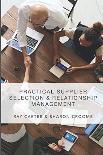 Practical Supplier Selection and Relationship Management