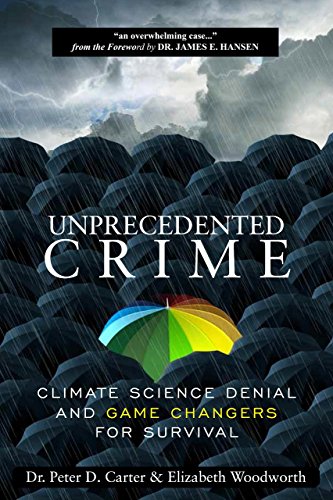 Unprecedented Crime: Climate Science Denial and Game Changers for Survival von Clarity Press, Inc.