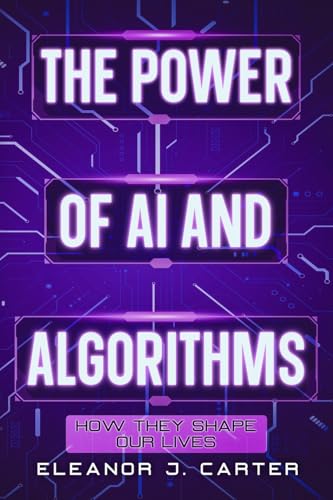 The Power of AI and Algorithms: How They Shape Our Lives von eBookIt.com