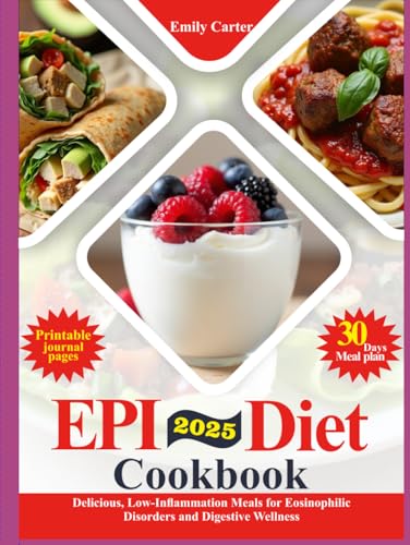 (EPI) Diet Cookbook: Delicious, Low-Inflammation Meals for Eosinophilic Disorders and Digestive Wellness von Independently published