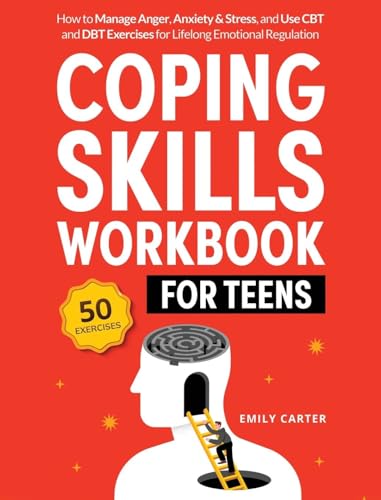 Coping Skills Workbook for Teens: How to Manage Anger, Anxiety & Stress, and Use CBT and DBT Exercises for Lifelong Emotional Regulation Coping Skills Workbook for Teens: How to Manage Anger, Anxiety & Stress, and Use CBT and DBT Exercises for Lifelong Emotional Regulation von Skillset Symphony Press