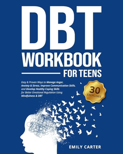 DBT Workbook for Teens: Easy & Proven Ways to Manage Anger, Anxiety & Stress, Improve Communication Skills, and Develop Healthy Coping Skills for ... Mindfulness & DBT (Life Skill Handbooks) von Skillset Symphony Press