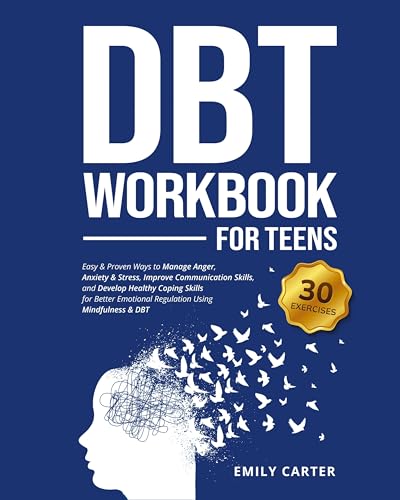 DBT Workbook for Teens: Easy & Proven Ways to Manage Anger, Anxiety & Stress, Improve Communication Skills, and Develop Healthy Coping Skills for Better Emotional Regulation Using Mindfulness & DBT DBT Workbook for Teens: Easy & Proven Ways to Manage Anger, Anxiety & Stress, Improve Communication Skills, and Develop Healthy Coping Skills for Better Emotional Regulation Using Mindfulness & DBT von Skillset Symphony Press