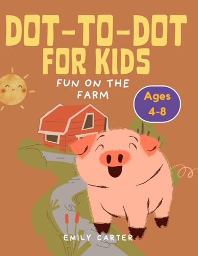 Fun on the Farms: Dot-to-Dot Book for Kids ages 4-8: Farm Animals Dot-to-Dot Book for Kids – Connect the Dots Activity for Ages 4-8, Preschool & ... A Fun and Educational Series for Kids) von Independently published