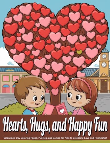 Hearts, Hugs, and Happy Fun: Valentines Day Coloring Pages, Puzzles and Games for Kids to Celebrate Love and Friendship! Hearts, Hugs, and Happy Fun: Valentines Day Coloring Pages, Puzzles and Games for Kids to Celebrate Love and Friendship! von Independently published