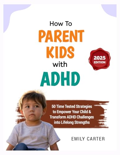 How To Parent Kids with ADHD: From Chaos to Confidence: 50 Time-Tested Strategies to Empower Your Child & Transform ADHD Challenges into Lifelong Strengths (The Practical Parenting Guide, Band 2) How To Parent Kids with ADHD: From Chaos to Confidence: 50 Time-Tested Strategies to Empower Your Child & Transform ADHD Challenges into Lifelong Strengths (The Practical Parenting Guide, Band 2) von Independently published