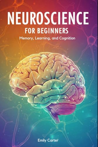 Neuroscience for Beginners: Neurochemistry and Brain Signaling: A Clear and Engaging Guide to Understanding Neurotransmitters, Synaptic Communication, ... Foundations of Brain Function for Beginners Neuroscience for Beginners: Neurochemistry and Brain Signaling: A Clear and Engaging Guide to Understanding Neurotransmitters, Synaptic Communication, ... Foundations of Brain Function for Beginners von Independently published