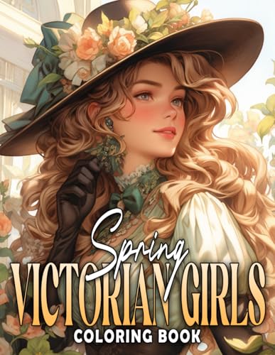 Spring Victorian Girls Coloring Book: Adult Coloring Pages Spring With Victorian Ladies, Flowers Blossom, Warm and Relaxing Scenes, And Much More! Spring Victorian Girls Coloring Book: Adult Coloring Pages Spring With Victorian Ladies, Flowers Blossom, Warm and Relaxing Scenes, And Much More! von Independently published