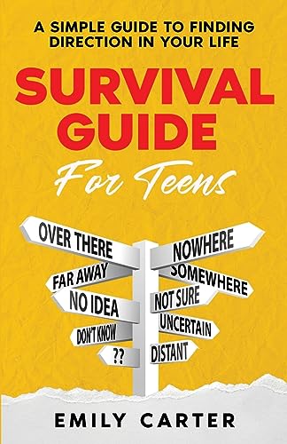 Survival Guide for Teens: A Simple Guide to Self-Discovery, Social Skills, Money Management and All the Most Essential Life Skills You Need to Learn as a Teenager (Life Skill Handbooks)
