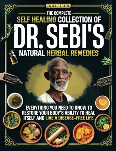 The Complete Self Healing Collection of Dr. Sebi's Natural Herbal Remedies: Everything You Need to Know to Restore Your Body’s Ability to Heal Itself and Live a Disease-Free Life The Complete Self Healing Collection of Dr. Sebi's Natural Herbal Remedies: Everything You Need to Know to Restore Your Body’s Ability to Heal Itself and Live a Disease-Free Life von Independently published