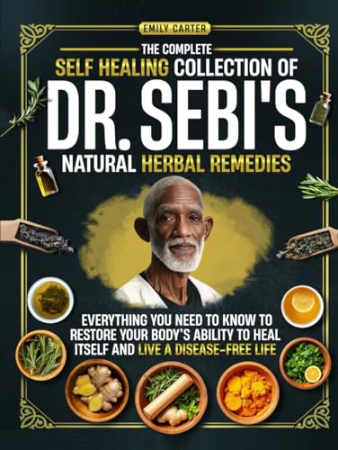 The Complete Self Healing Collection of Dr. Sebi's Natural Herbal Remedies: Everything You Need to Know to Restore Your Body’s Ability to Heal Itself and Live a Disease-Free Life The Complete Self Healing Collection of Dr. Sebi's Natural Herbal Remedies: Everything You Need to Know to Restore Your Body’s Ability to Heal Itself and Live a Disease-Free Life von Independently published