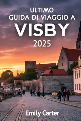 Ultimo Guida Di Viaggo A Visby 2025 Ultimo Guida Di Viaggo A Visby 2025 von Independently published
