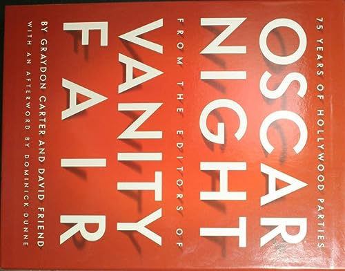 Oscar Night: 75 Years of Hollywood Parties: 75 Years of Hollywood Parties from the Editors of Vanity Fair