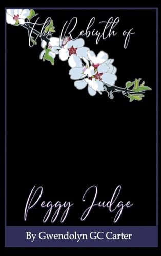 The Rebirth of Peggy Judge von Ewings Publishing LLC
