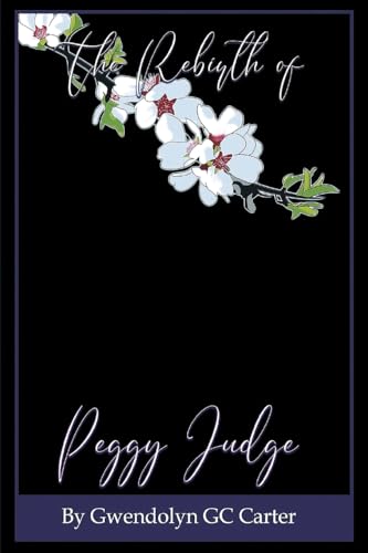 The Rebirth of Peggy Judge von Ewings Publishing LLC