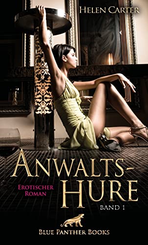 Anwaltshure Band 1 | Erotischer Roman: Eine Hure aus Leidenschaft ... von Blue Panther Books