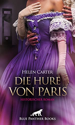 Die Hure von Paris | Historischer Roman: 1794 - In den Betten der Revolution ... von blue panther books