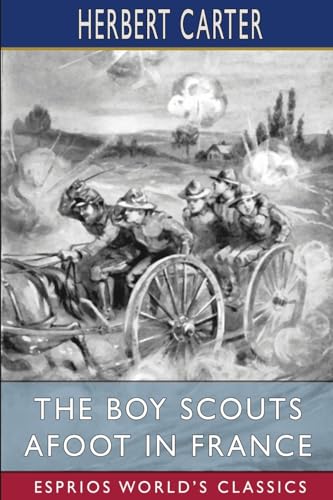 The Boy Scouts Afoot in France (Esprios Classics): Or, With the Red Cross Corps at the Marne von Blurb